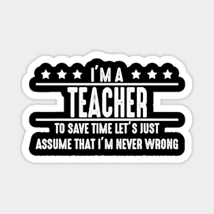 Teacher Never Wrong  Teacher Shirt Gift For Teacher Magnet
