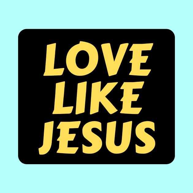 Love Like Jesus | Christian Typography by All Things Gospel