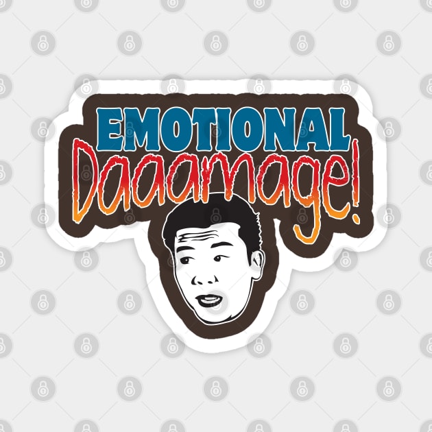 Emotional Damage Magnet by WhatProductionsBobcaygeon