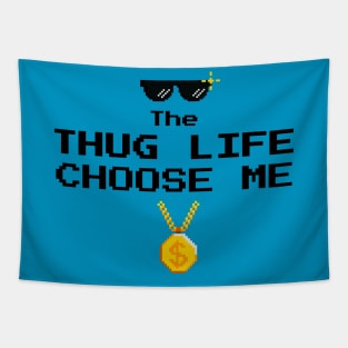 Thug Life Choose Me Tapestry