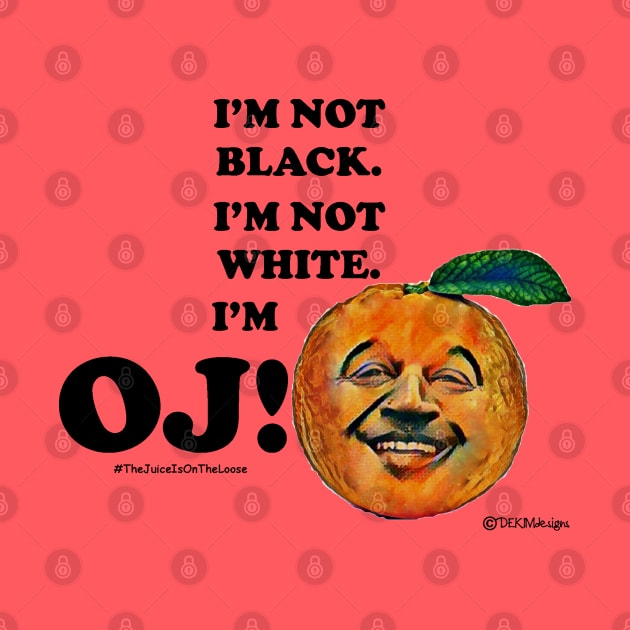 I'M OJ by dekimdesigns