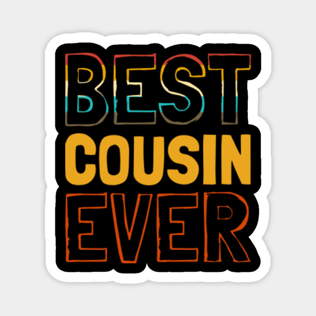 Best Cousin Ever Shirt Cousin Gifts Vintage Gift For Cousin Magnet Teepublic
