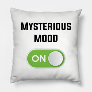 MYSTERIOUS MOOD ON Pillow