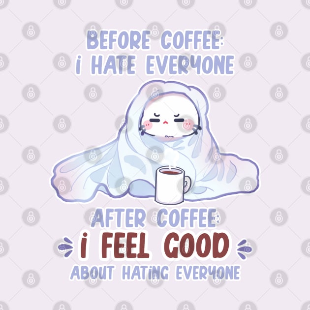 before coffee I hate everyone after coffee I feel good about hating everyone by xiaoweii