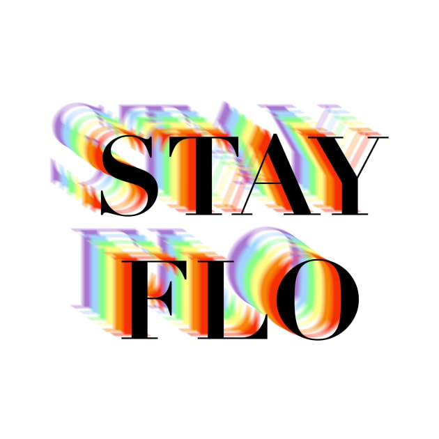 STAY FLO by Sopicon98