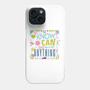 I know I Can Do Anything Phone Case