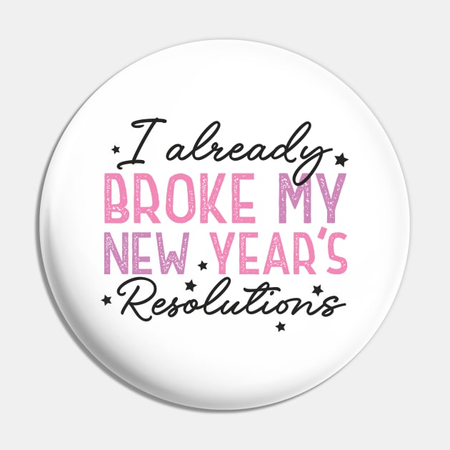 I Already Broke My New Year's Resolutions Pin by MZeeDesigns