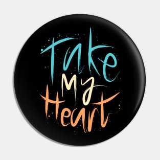 Take My Heart Pin