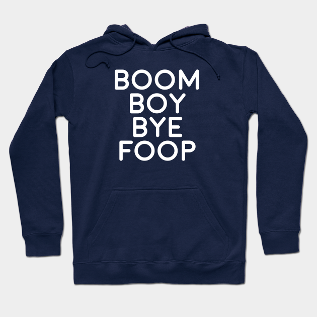 boy bye hoodie