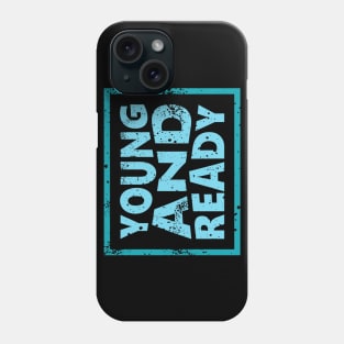 Young and Ready Phone Case