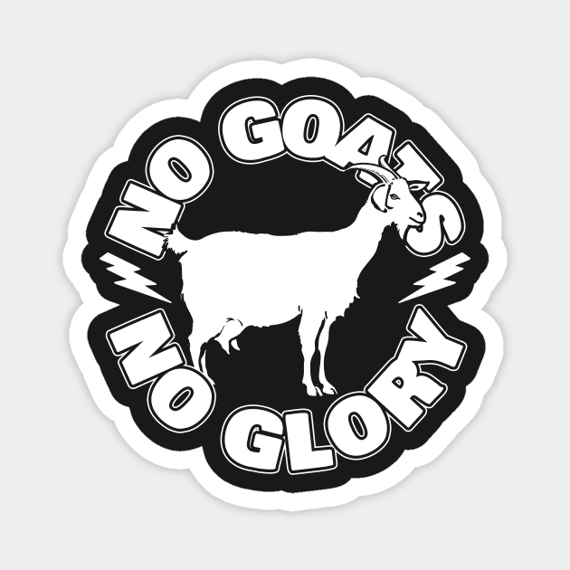 No Goats No Glory Magnet by thingsandthings