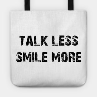 Talk Less Smile More Funny Quote Saying Life Tote