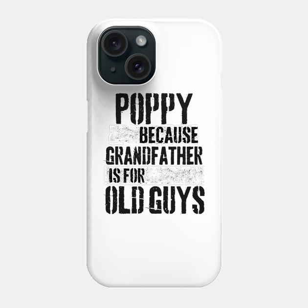 Poppy because grandfather is for old guys Phone Case by Peter the T-Shirt Dude