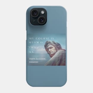 Dante Alighieri portrait and  quote: My course is set for an uncharted sea. Phone Case