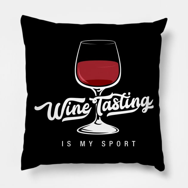 Wine tasting is my sport - Funny Wine Lover Shirts and Gifts Pillow by Shirtbubble