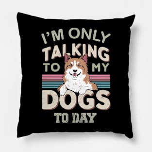 Im only talking to my Dog Pillow