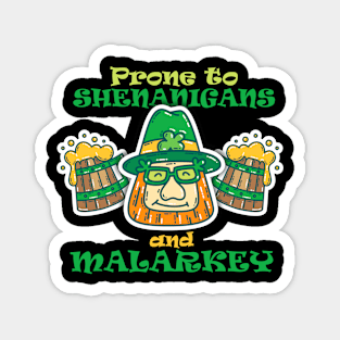 prone to shenanigans and malarkey funny Magnet