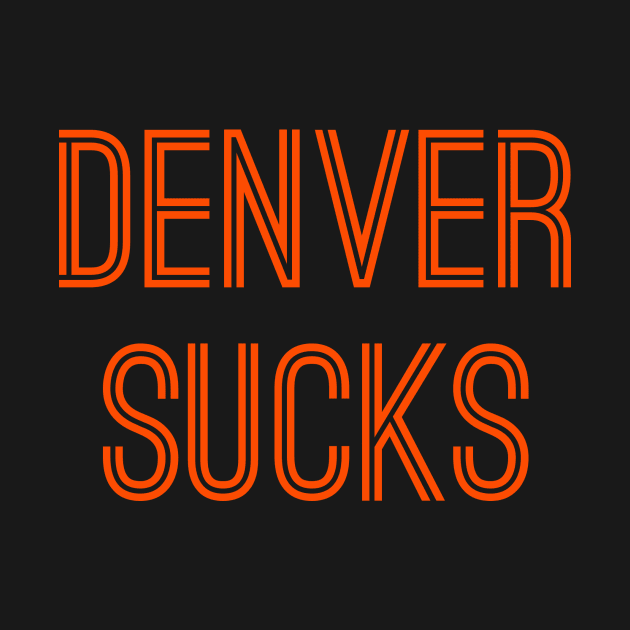 Denver Sucks (Orange Text) by caknuck