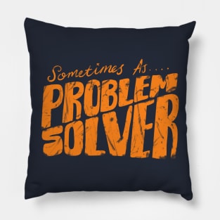 Sometimes as Problem Solver Pillow