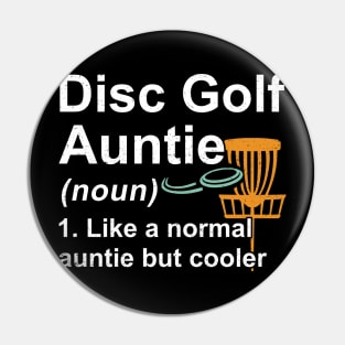 Disc Golf Auntie Noun Like A Normal Auntie But Cooler Pin