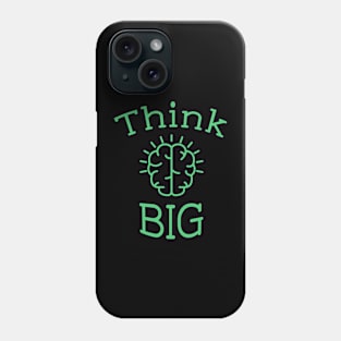 Think big Phone Case