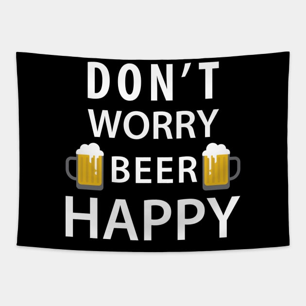 Don't Worry Beer Happy Tapestry by HelloShirt Design