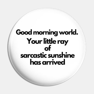 Your little ray of sarcastic sunshine has arrived Pin