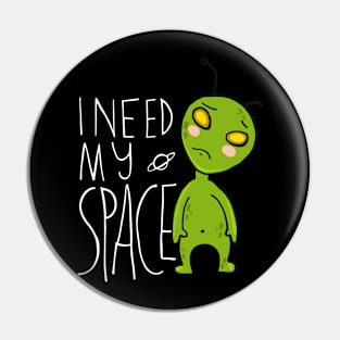 I need my space - alien Pin