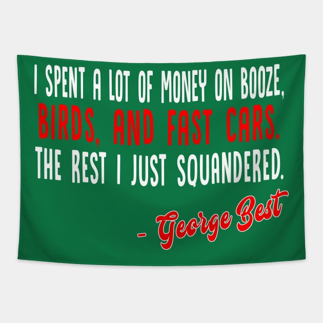 George Best - Booze, Birds & Fast Cars Tapestry by DankFutura