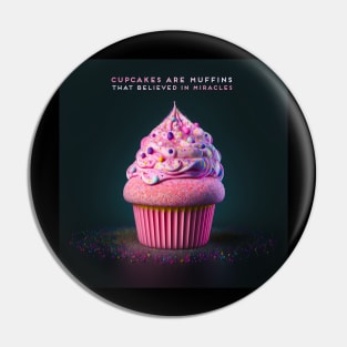 Cupcakes are muffins that believed in miracles Pin