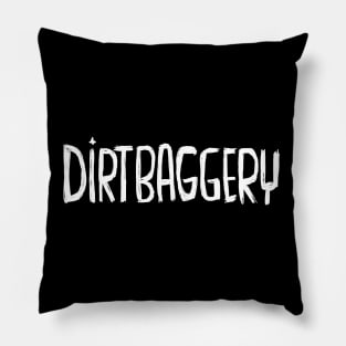 Urban Slang, Dirtbag +ery, Dirtbaggery Pillow