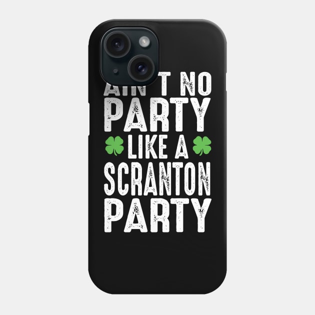 Scranton Party Shamrock Saint Paddy irish Gift Tee Shirt Phone Case by biNutz