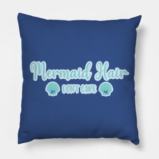 Mermaid Hair Don't Care Pillow