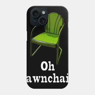 Oh Lawnchair! Phone Case