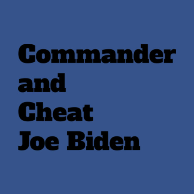 Discover Commander and cheat Joe Biden - Joe Biden - T-Shirt