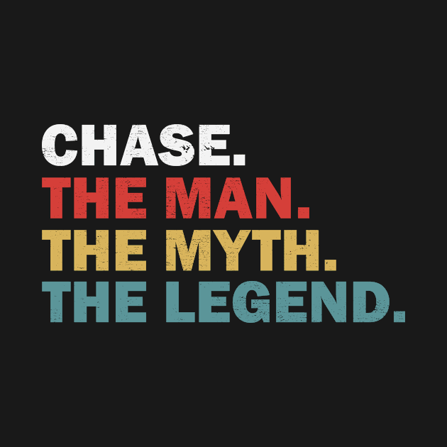 Chase The Man The Myth The Legend by Tshirt114