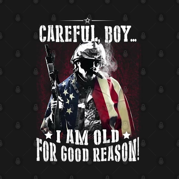 Careful I Am Old For Good Reason T Shirt, Veteran Shirts, Gifts Ideas For Veteran Day by DaseShop