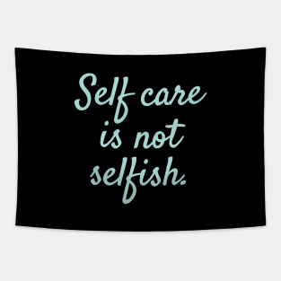 'Self Care Is Not Selfish' Women's Achievement Shirt Tapestry