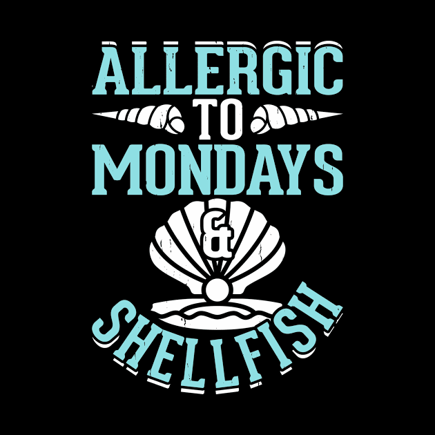 Allergic To Mondays Shellfish T Shirt For Women Men by Gocnhotrongtoi
