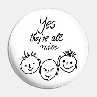 Yes They Are All Mine Pin