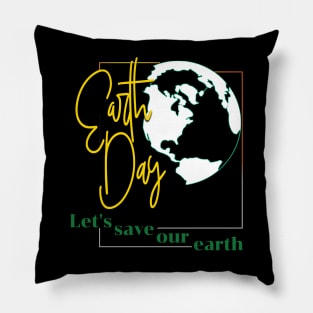 Earth Day Everyday Earth Day - Planet Anniversary 2023. Pillow