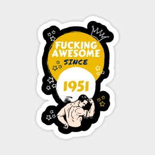 Fucking Awesome Since 1951 Magnet