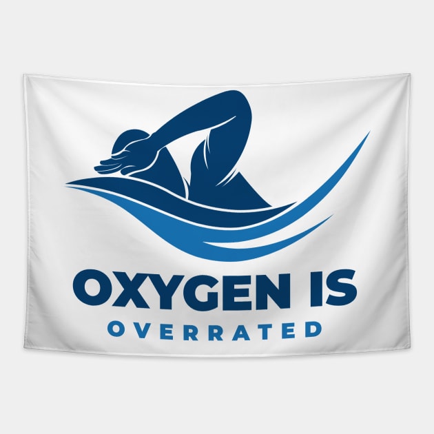 Oxygen is Overrated - Swimming Quotes Tapestry by Swimarts