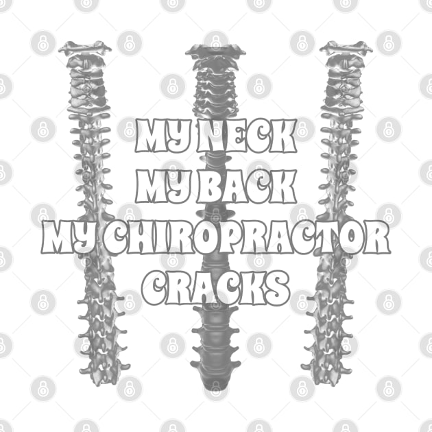 My Neck My Back My Chiropractor Cracks by TeachUrb