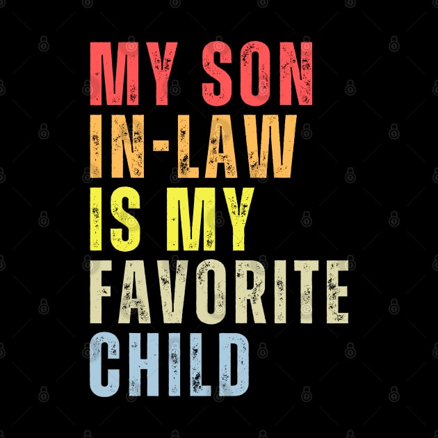 My Son-In-Law Is My Favorite Child Family Humor Dad Mom by PsychoDynamics