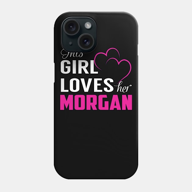 This Girl Loves Her MORGAN Phone Case by LueCairnsjw