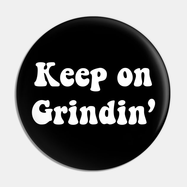 Keep on Grindin Pin by TheCosmicTradingPost