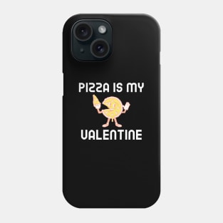 Pizza Is My Valentine Phone Case