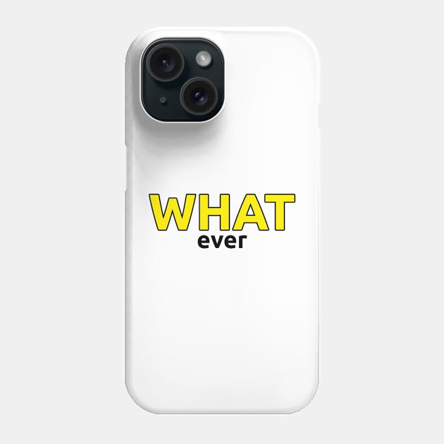 WAHT ever Phone Case by Acid_rain