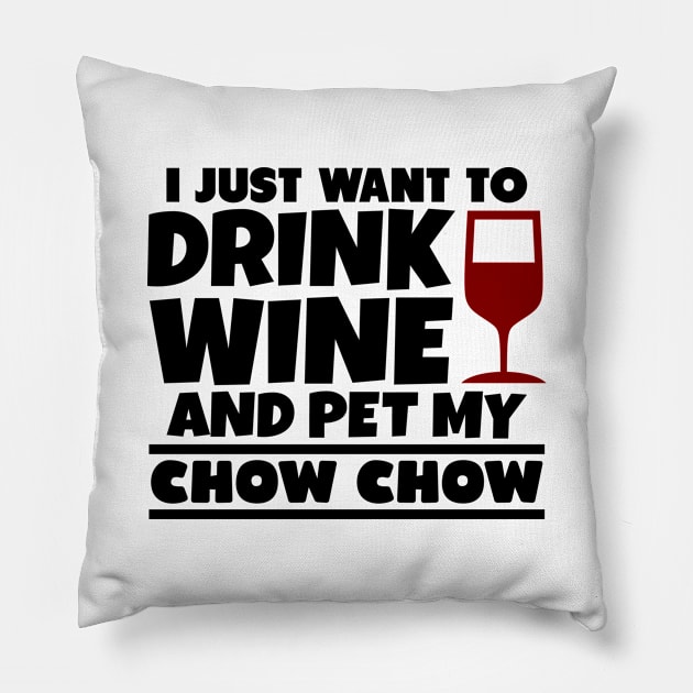 I just want to drink wine and pet my chow chow Pillow by colorsplash